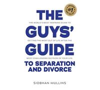 The Guys' Guide to Separation and Divorce
