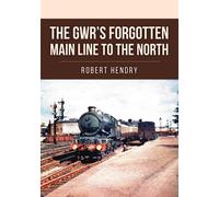 The GWR's Forgotten Main Line to the North