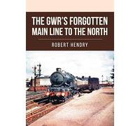 The GWR's Forgotten Main Line to the North