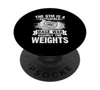 The Gym Is A Battlefield Wage War Against The Weights PopSockets Adhesive PopGrip