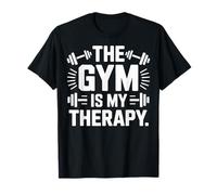 The Gym Is My Therapy Fitness Motivation Workout T-Shirt