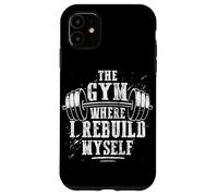 The Gym Where I Rebuild Myself Weight Lifting Case for iPhone 11