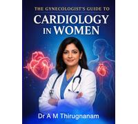 THE GYNECOLOGIST’S GUIDE TO CARDIOLOGY IN WOMEN: for all Practicing Gynecologists
