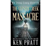 The Gypsum Creek Massacre: A Christian Western Historical Mystery Novel: 1 (The Jessup County Chronicles)