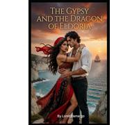 THE GYPSY AND THE DRAGON OF ELDORIA: When destiny burns, not even the sea can extinguish it.
