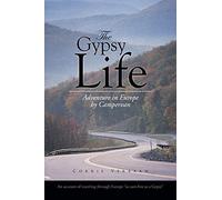 The Gypsy Life: Adventure in Europe by Campervan