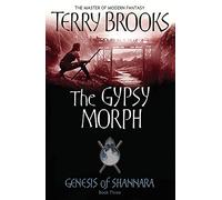 The Gypsy Morph: Genesis of Shannara Book Three