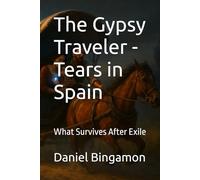 The Gypsy Traveler - Tears in Spain: What Survives After Exile