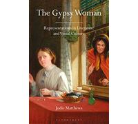 The Gypsy Woman: Representations in Literature and Visual Culture (Library of Gender and Popular Culture)