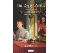 The Gypsy Woman: Representations in Literature and Visual Culture (Library of Gender and Popular Culture)
