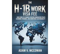The H-1B Work Visa Fee: How $100k Fee Changes Redefine Immigration Policy, Economic Dynamics, and Workforce Sustainability