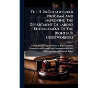 The H-2b Guestworker Program And Improving The Department Of Labor's Enforcement Of The Rights Of Guestworkers