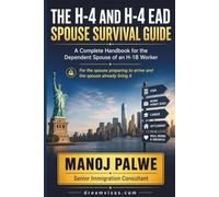 The H-4 and H-4 EAD Spouse Survival Guide: A Complete Handbook for the Dependent Spouse of an H-1B Worker. For the spouse preparing to arrive and the ... & PLAN B - The American Dream Plan B Series)