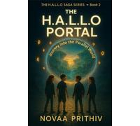 The H.A.L.L.O Portal: Journey into the Parallel World: A Parallel-World Sci-Fi Adventure where Friendship and Courage Unlock Hidden Realms (THE H.A.L.L.O SAGA series)