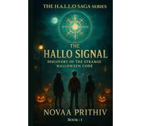 The H.A.L.L.O Signal: Discovery of the Strange Halloween Code: A Children’s Halloween Mystery Adventure filled with Friendship, Courage, and Sci-Fi Secrets (THE H.A.L.L.O SAGA series)