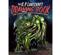 The H.P. Lovecraft Drawing Book: Create Scenes from H. P. Lovecraft's Cthulhu Mythos