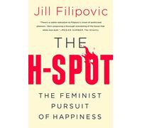 The H Spot: The Feminist Pursuit of Happiness