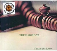The Habibiyya - If Man But Knew ( DIGI PAK VERSION)