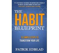 The Habit Blueprint: 15 Simple Steps to Transform Your Life (The Good Life Blueprint Series)