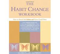 The Habit Change Workbook: How to Break Bad Habits and Form Good Ones by James Claiborn, Cherry Pedrick R.N. (2001) Paperback