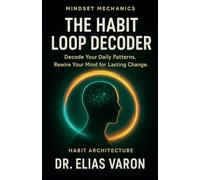 The Habit Loop Decoder: 5 (Mindset Mechanics)