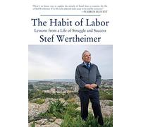The Habit of Labor: Lessons from a Life of Struggle and Success