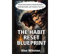 The Habit Reset Blueprint: Simple Daily Systems to Build Discipline, Break Bad Habits, and Transform Your Life (The Self-Help Transformation Series)