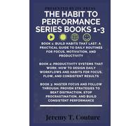 The Habit to Performance Series (Books 1-3 Bundle): How to Build Habits, Create Systems, and Master Focus for Real-World Success