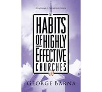 The Habits of Highly Effective Churches: Being Strategic in Your God-Given Ministry