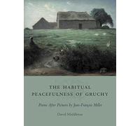 The Habitual Peacefulness of Gruchy: Poems After Pictures by Jean-Francois Millet