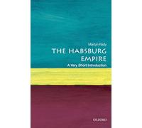 The Habsburg Empire: A Very Short Introduction (Very Short Introductions)
