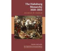The Habsburg Monarchy, 1618-1815: 21 (New Approaches to European History, Series Number 21)