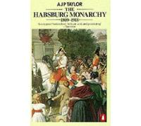 The Habsburg Monarchy 1809-1918: A History of the Austrian Empire and Austria-Hungary by Taylor, A J P (1990) Paperback