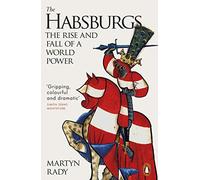 The Habsburgs: The Rise and Fall of a World Power