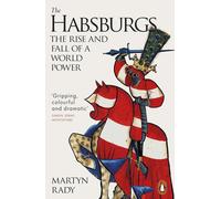 The Habsburgs: the Rise and Fall of a World Power