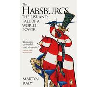 The Habsburgs: The Rise and Fall of a World Power