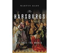 The Habsburgs: To Rule the World