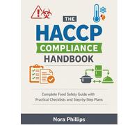 THE HACCP COMPLIANCE HANDBOOK: Complete Food Safety Guide with Practical Checklists and Step-by-Step Plans