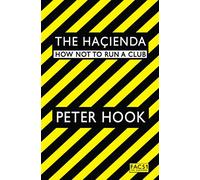 The Hacienda: How Not to Run a Club