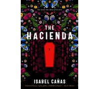 The Hacienda : The must-read Gothic horror for fans of Rebecca and Mexican Gothic