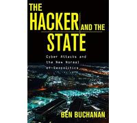 The Hacker and the State: Cyber Attacks and the New Normal of Geopolitics