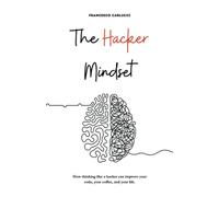 The Hacker Mindset: How thinking like a hacker can improve your code, your coffee, and your life