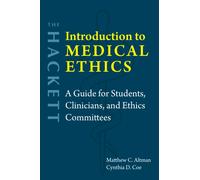 The Hackett Introduction to Medical Ethics : A Guide for Students, Clinicians, and Ethics Committees