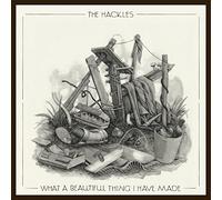 The Hackles - What a Beautiful Thing I Have Made [VINYL]