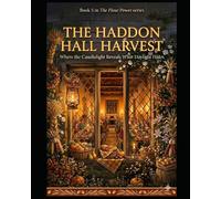 The Haddon Hall Harvest Murders - Book 5 in The Flour Power series: A British Cozy Mystery Featuring an English Manor, Village Secrets, and a Deadly ... Power Series a Cozy Culinary in Derbyshire)