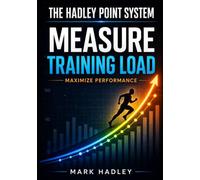 The Hadley Point System: Measure Training Load - Maximize Performance