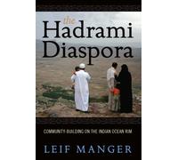 The Hadrami Diaspora: Community-Building on the Indian Ocean Rim