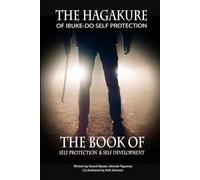 The Hagakure of Ibuke-Do Self Protection: The Book of Self Protection & Self Development