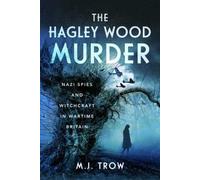 The Hagley Wood Murder: Nazi Spies and Witchcraft in Wartime Britain