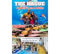 The Hague For Kid’s and Adults: “A Comprehensive Family Adventure for All Ages”